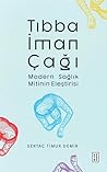 Tıbba İman Çağı - Modern Sağlık Mitinin Eleştirisi