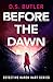 Before the Dawn by D.S. Butler Before the Dawn by D.S. Butler