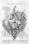The Shards of Ophelia by Nicole Platania The Shards of Ophelia by Nicole Platania