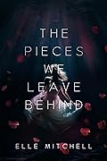The Pieces We Leave Behind (Lost Hollow, #1)