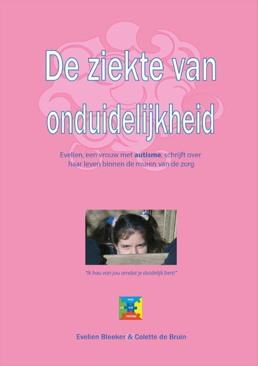 De ziekte van onduidelijkheid: Evelien, Een Vrouw Met Autisme, Schrijft Over Haar Leven Binnen De Muren Van De Zorg