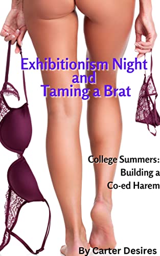 Exhibitionism Night and Taming a Brat: College Summers: Building a Co-ed Harem (Book 2)