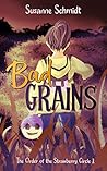Bad Grains by Susanne  Schmidt