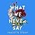 What We Never Say (Bold Journeys Book 2)