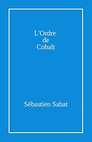 L'Ordre de Cobalt (French Edition)