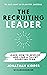 The Recruiting Leader by Jonathan Kidder