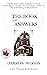 The Book of Answers by Darrow Woods The Book of Answers by Darrow Woods