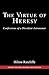The Virtue of Heresy: Confessions of a Dissident Astronomer