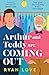Arthur and Teddy Are Coming Out: The uplifting, feel-good read of 2023