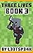 Three Lives: Book 3: An Uno...