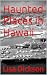 Haunted Places in Hawaii
