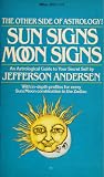 Sun Signs Moon Signs: An Astrological Guide to Your Secret Self