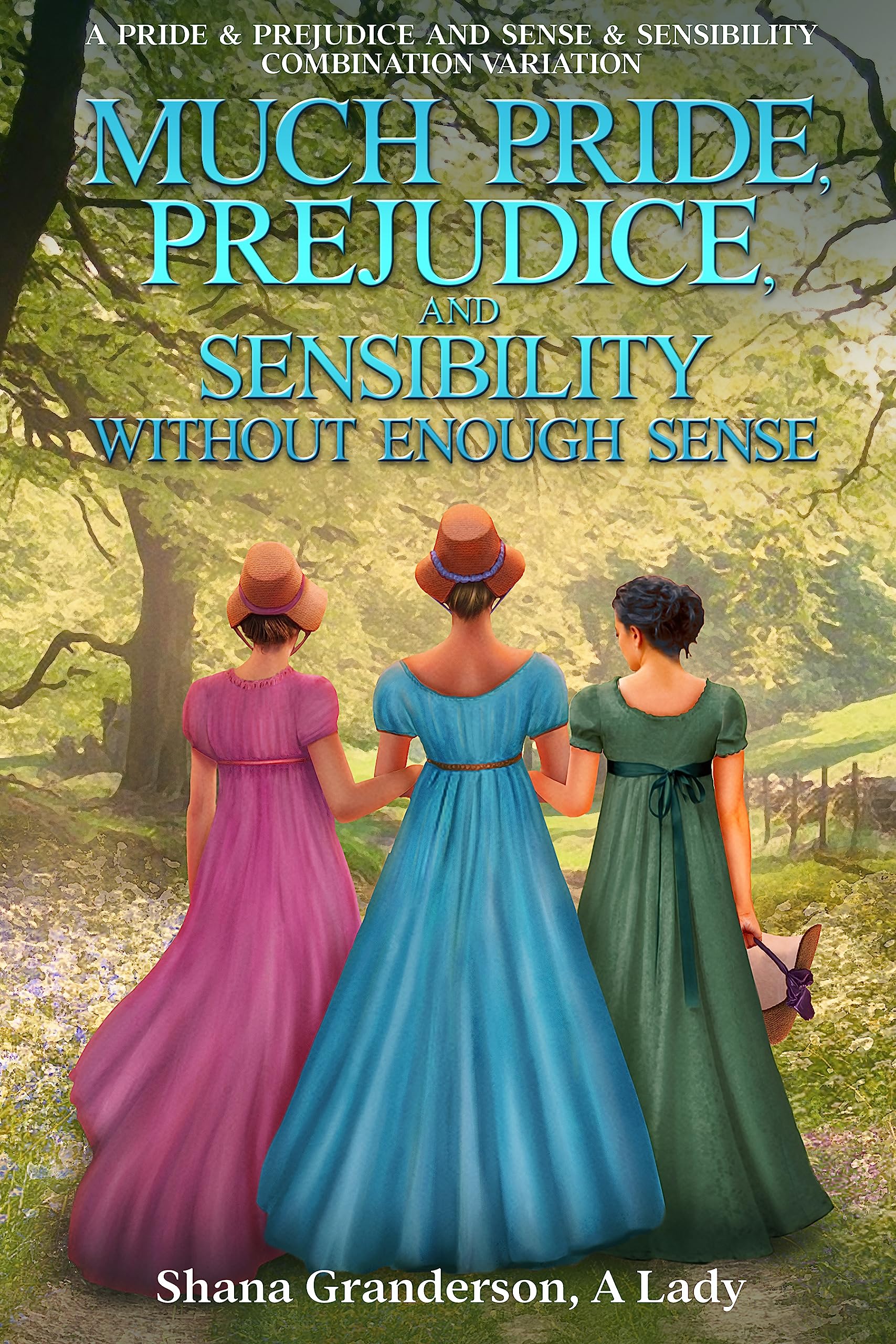 Much Pride, Prejudice, and Sensibility - Without Enough Sense: A Pride & Prejudice and Sense & Sensibility Combination Variation (Kindle Edition)