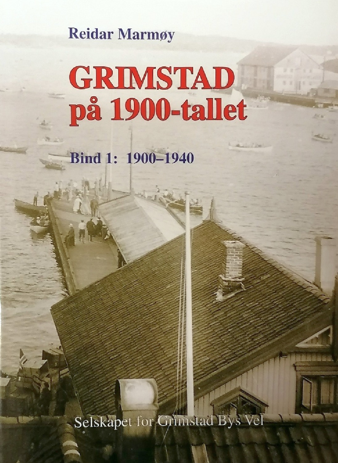 Grimstad på 1900-tallet, bind 1: 1900-1940
