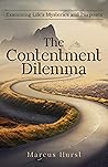 The Contentment Dilemma: Examining Life's Mysteries and Purposes