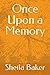 Once Upon a Memory