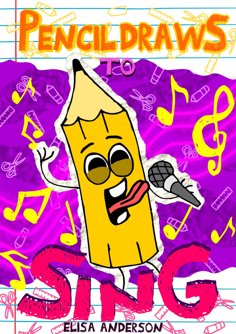 Pencil Draws To Sing: A Fun Interactive Story Book for Preschoolers and Kids Ages 6-8 and Above (The Drawing Pencil 19)
