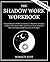 The Shadow Work Workbook by Scarlett Kent