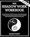 The Shadow Work Workbook: A Transformative Self-Care Journey to Heal Past Traumas, Awaken Your Inner Child, and Uncover Your Authentic Self with Empowering Exercises & Prompts (Shadow Work Series)