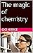 The magic of chemistry by Gigi Hodge
