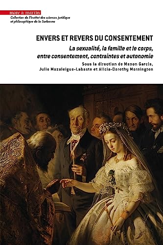 Envers et revers du consentement : La sexualité, la famille et le corps, entre consentement, contraintes et autonomie (Paperback)