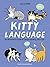 Kitty Language: An Illustrated Guide to Understanding Your Cat