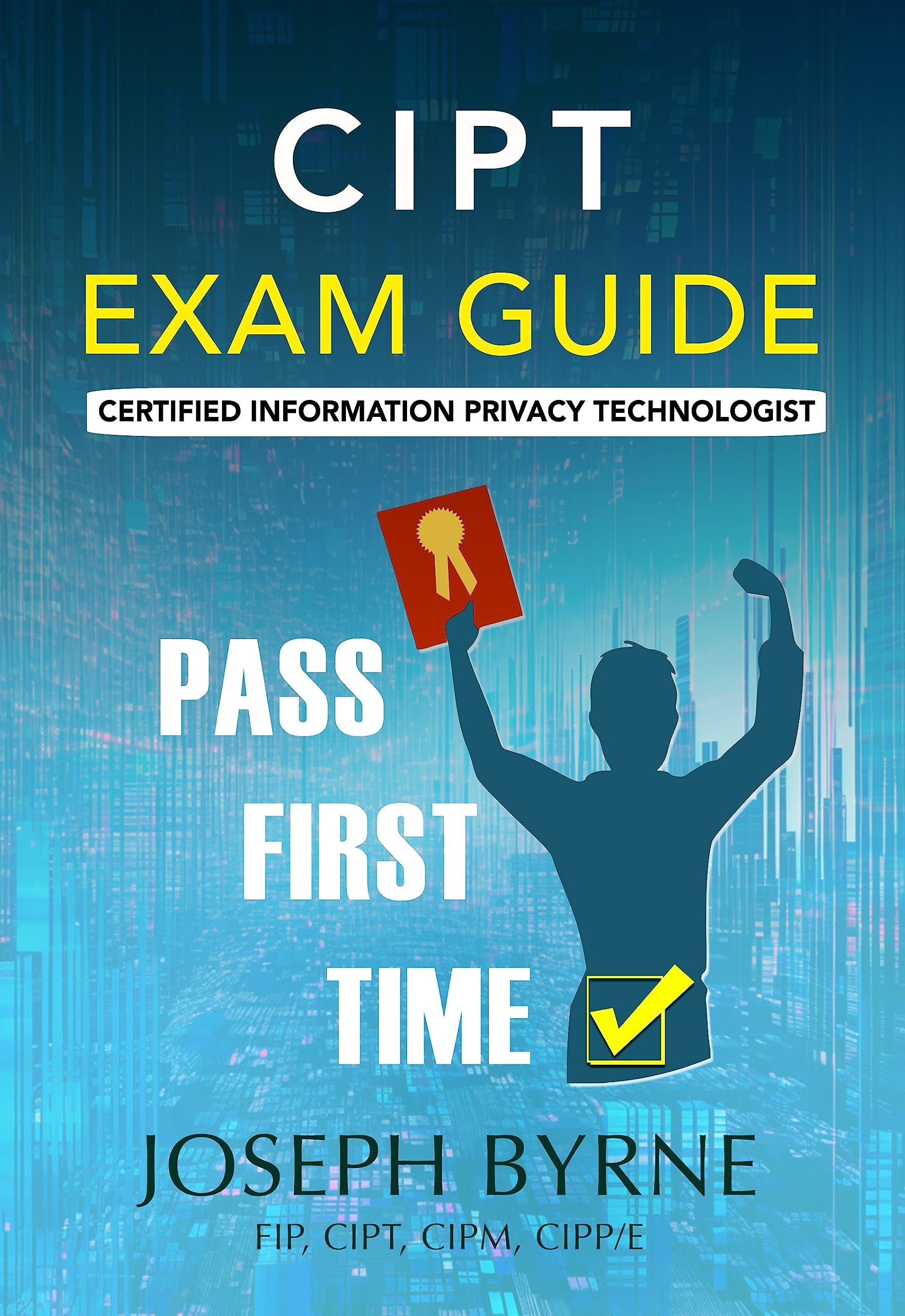 CIPT Exam Guide: Certified Information Privacy Technologist (Kindle Edition)