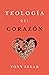Teología del corazón (SPA T...