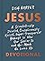 JESUS: A Scandalously Devoted, Conspicuously Uncool, Super-Transparent Homage to Who Our Savior Is and How Much He Loves Us Devotional