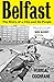 Belfast: The Story of a City and its People