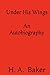 Under His Wings: An Autobio...