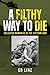 A Filthy Way to Die: Collec...