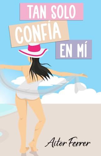 Tan solo confía en mí (Spanish Edition)