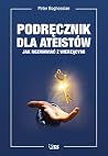Przewodnik dla ateistow. Jak rozmawiac z wierzacymi Przewodnik dla ateistow. Jak rozmawiac z wierzacymi