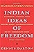 Indian Ideas of Freedom by Dennis Dalton Indian Ideas of Freedom by Dennis Dalton