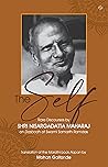 The Self: Rare Discourses by Shri Nisargadatta Maharaj On Dasbodh of Swami Samarth Ramdas The Self: Rare Discourses by Shri Nisargadatta Maharaj On Dasbodh of Swami Samarth Ramdas