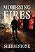 Mourning Fires by Sherri  Stone