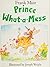 Prince What-A-Mess