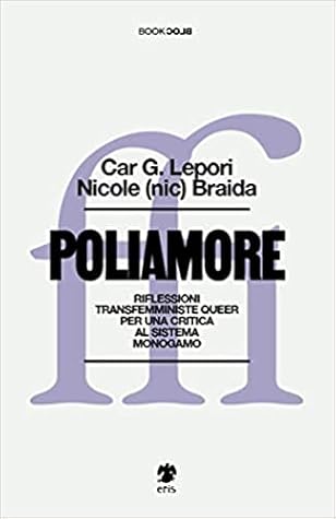 Poliamore. Riflessioni transfemministe queer per una critica al sistema monogamo
