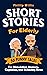Short Stories for Elderly: 50 Funny Tales for Stimulating Memory, Cognition, and Relieving Stress
