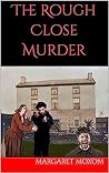 The Rough Close Murder by Margaret Moxom