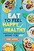 Eat To Feel Happy And Healthy: Rainforest recipes that bring you joy