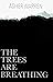 The Trees Are Breathing