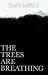 The Trees Are Breathing by Asher Robinson