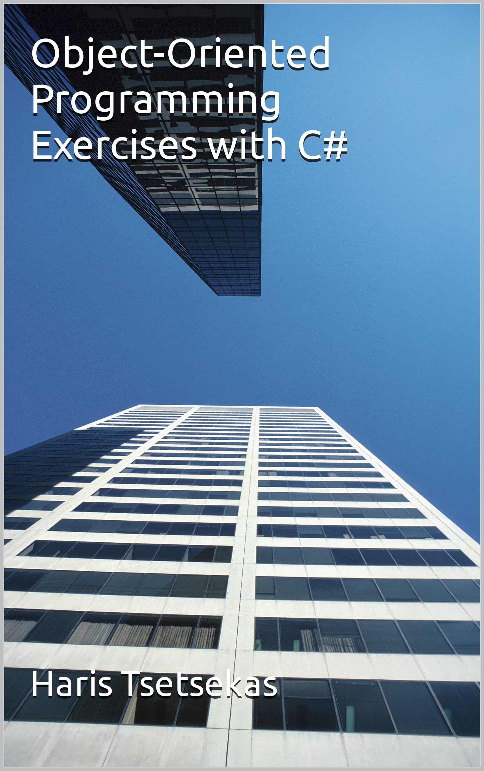 Object-Oriented Programming Exercises with C# (Kindle Edition)