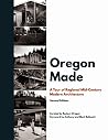 Oregon Made: A Tour of Regional Mid-Century Modern Architecture, Second Edition Oregon Made: A Tour of Regional Mid-Century Modern Architecture, Second Edition
