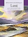 Not by Bread Alone 2024: Daily Reflections for Lent