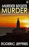 MURDER BEGETS MURDER an utterly gripping crime mystery full of twists (Mallorca Murder Mysteries Book 4)