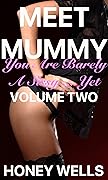 Meet Mummy, Volume Two: You Are Barely A Sissy ... Yet (Meet Mummy - She Forced Him To Step Into Sissification Book 2)