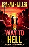 The Way To Hell: A compelling murder mystery with a strong female detective (Angel & Haines Book 4)